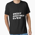 Brother Gift Best Brother Ever T-Shirt - Unique Graphic for Adults - T-Shirt, Sweatshirt, Hoodie
