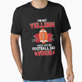 Mens Football Dad Funny Yelling T-Shirt - Aesthetic Graphic for Adults - T-Shirt, Sweatshirt, Hoodie