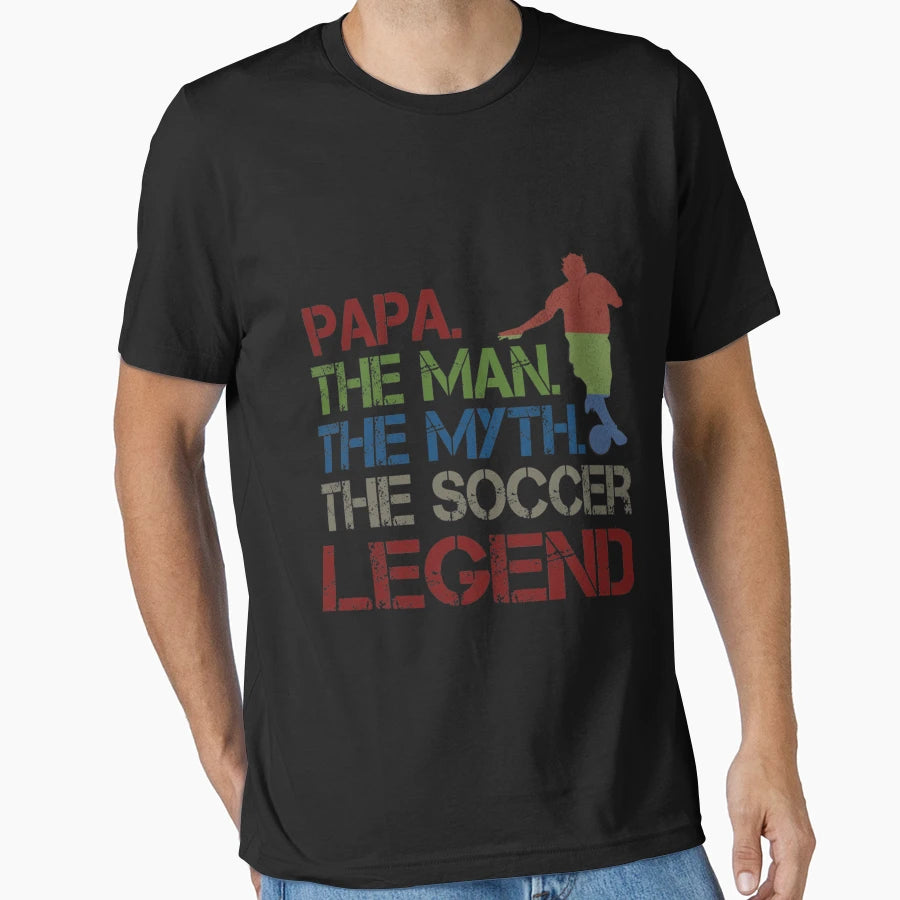 Dad Soccer Legend T-Shirt - Casual Everyday Wear Men Women - T-Shirt, Sweatshirt, Hoodie