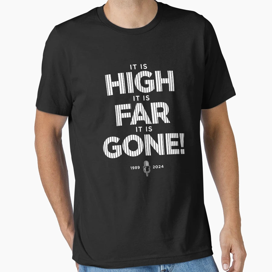 John Sterling It Is High It Is Far It T-Shirt - Fun Novelty Design Unisex - T-Shirt, Sweatshirt, Hoodie