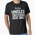 Only Best Uncles Get Promoted To T-Shirt - Fun Novelty Design for Adults - T-Shirt, Sweatshirt, Hoodie