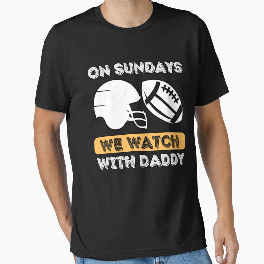 Sundays We Watch Football Daddy T-Shirt - Aesthetic Graphic for Adults - T-Shirt, Sweatshirt, Hoodie