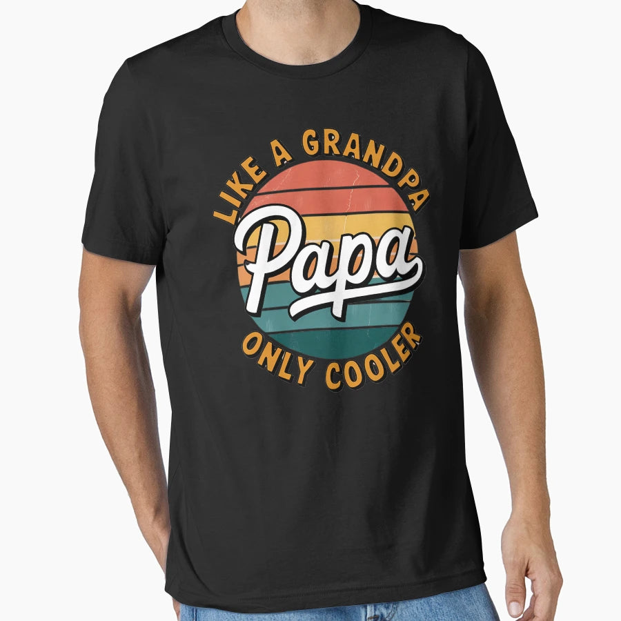 Like Grandpa Papa Only Cooler T-Shirt - Fun Novelty Design for Adults - T-Shirt, Sweatshirt, Hoodie
