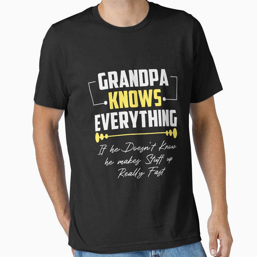 Grandpa Knows Everything Funny T-Shirt - Casual Everyday Wear Unisex - T-Shirt, Sweatshirt, Hoodie