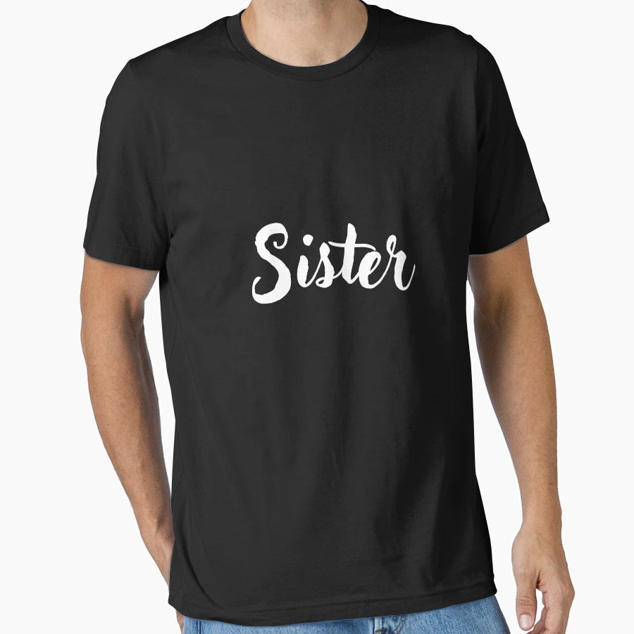 Sister T-Shirt - Custom Art Print Unisex - T-Shirt, Sweatshirt, Hoodie