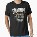 Grandpa Knows Everything Funny Wise T-Shirt - Streetwear Style Unisex - T-Shirt, Sweatshirt, Hoodie