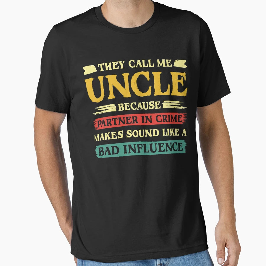 They Call Me Uncle Because Partner Crime T-Shirt - Trendy Graphic Men Women - T-Shirt, Sweatshirt, Hoodie