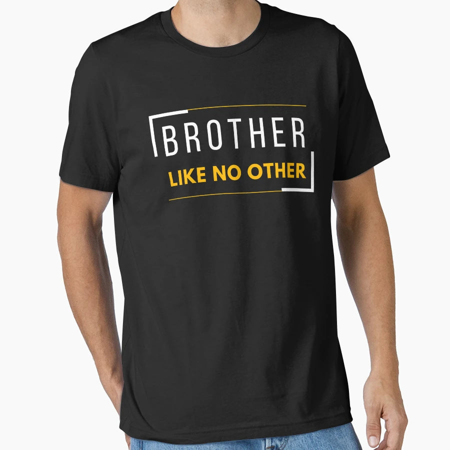 Brother Like No Other T-Shirt - Casual Everyday Wear Men Women - T-Shirt, Sweatshirt, Hoodie