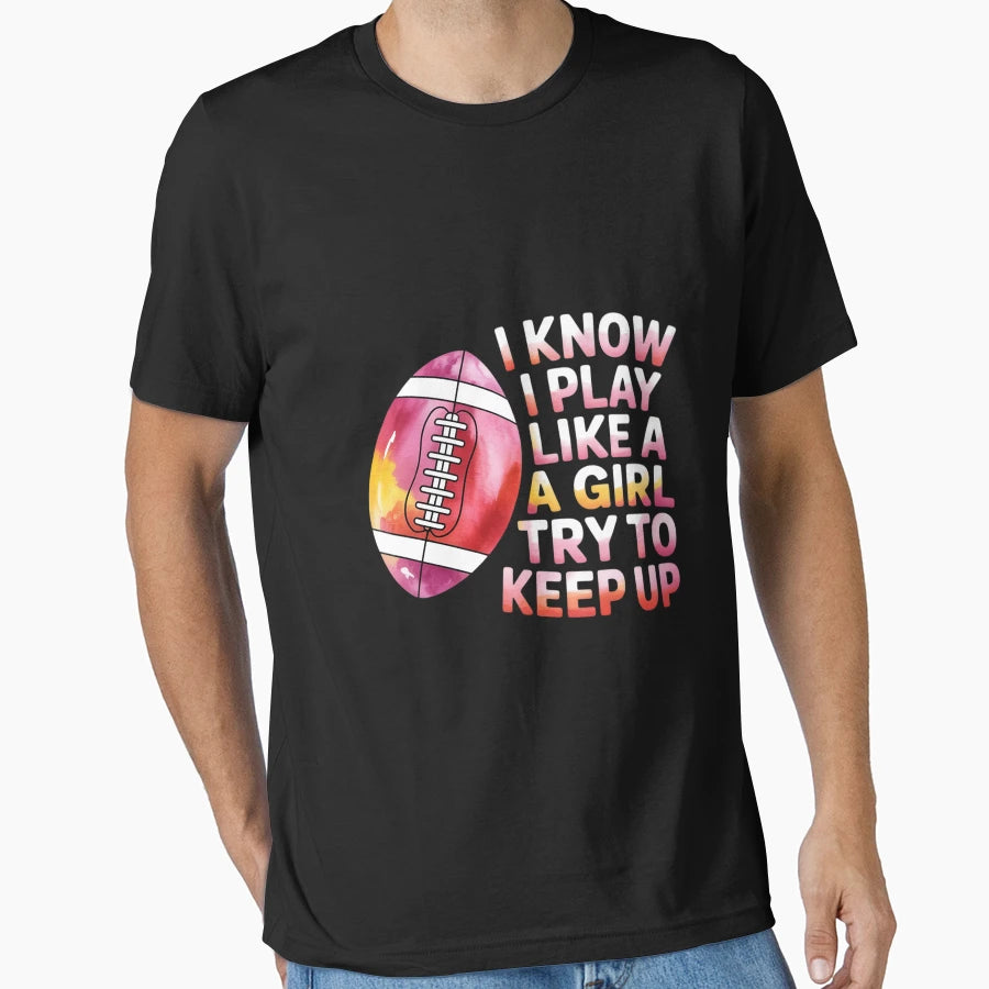 I Know I Play Like Try To Keep Up I T-Shirt - Streetwear Style for Adults - T-Shirt, Sweatshirt, Hoodie