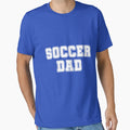 Soccer Dad T-Shirt - Novelty Apparel Men Women - T-Shirt, Sweatshirt, Hoodie