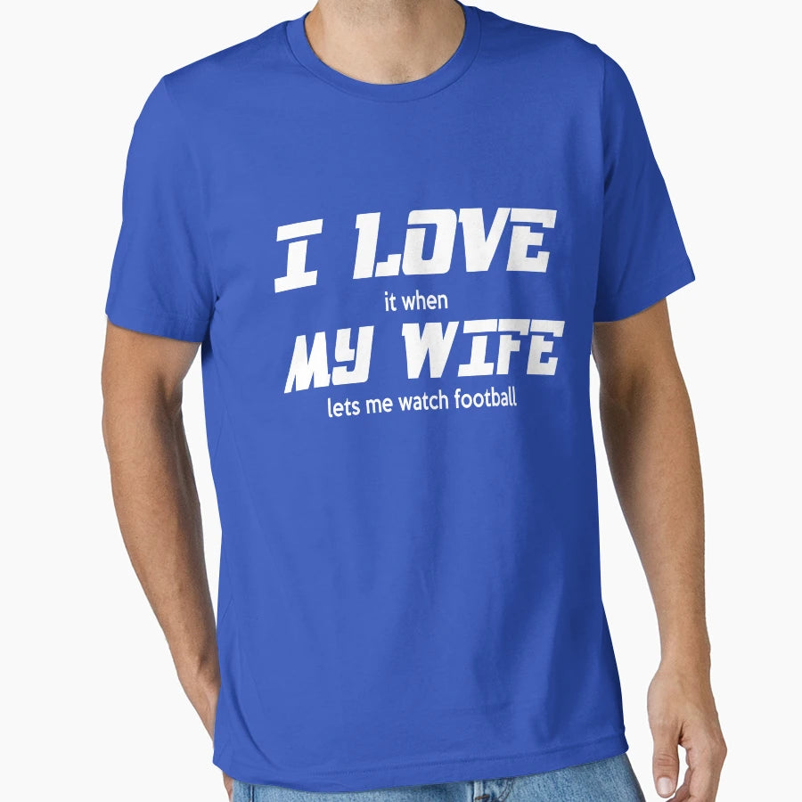 I Love It When My Wife Lets Me Watch T-Shirt - Graphic Print for Adults - T-Shirt, Sweatshirt, Hoodie