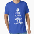 Keep Calm And Watch Playoffs T-Shirt - Casual Everyday Wear for Adults - T-Shirt, Sweatshirt, Hoodie