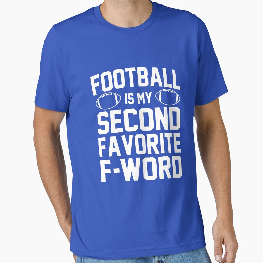 Football Is My Second Favorite F Word T-Shirt - Novelty Apparel Unisex - T-Shirt, Sweatshirt, Hoodie