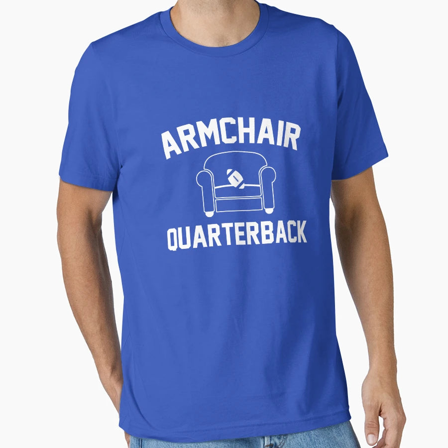 Armchair Quarterback T-Shirt - Casual Everyday Wear Men Women - T-Shirt, Sweatshirt, Hoodie