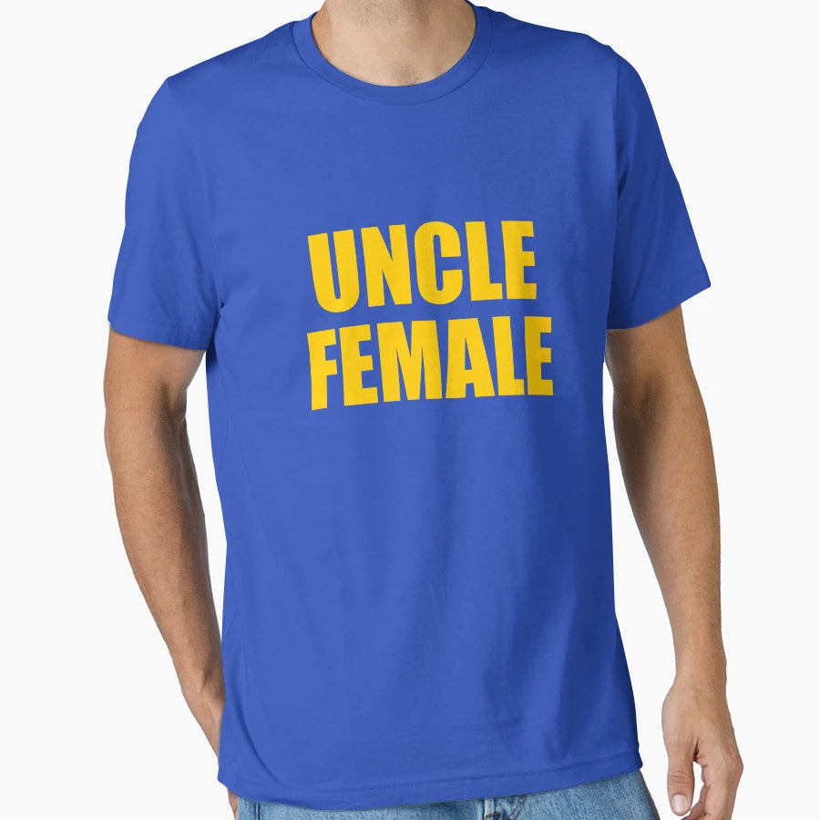 Uncle Female T-Shirt - Novelty Apparel Unisex - T-Shirt, Sweatshirt, Hoodie