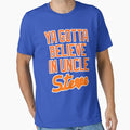 Ya Gotta Believe Uncle Steve Cohen T-Shirt - Minimalist Print for Adults - T-Shirt, Sweatshirt, Hoodie