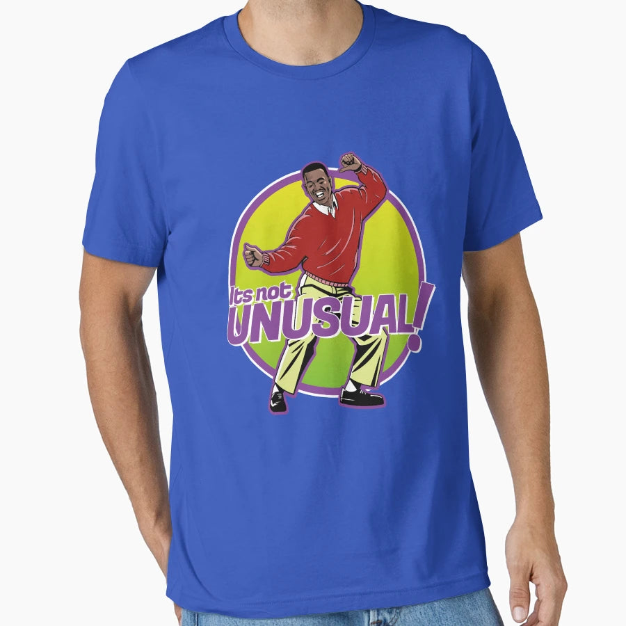 Carlton Banks Its Not Unusual T-Shirt - Casual Everyday Wear Men Women - T-Shirt, Sweatshirt, Hoodie