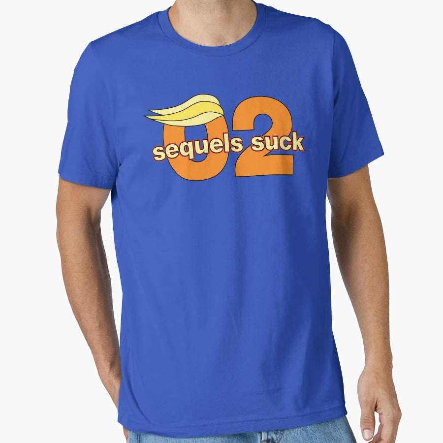 Sequels Suck T-Shirt - Graphic Print Unisex - T-Shirt, Sweatshirt, Hoodie