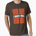 Browns Good Game I Hate You T-Shirt - Graphic Print Men Women - T-Shirt, Sweatshirt, Hoodie