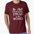 Most Interesting Uncle World T-Shirt - Unique Graphic Unisex - T-Shirt, Sweatshirt, Hoodie
