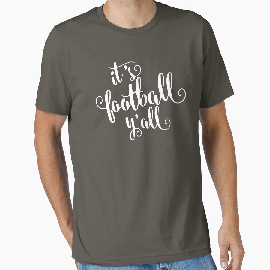 Its Football You Are All Football T-Shirt - Streetwear Style for Adults - T-Shirt, Sweatshirt, Hoodie