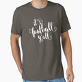 Its Football You Are All Football T-Shirt - Streetwear Style for Adults - T-Shirt, Sweatshirt, Hoodie