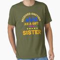 Receives Another As Gift From Sister T-Shirt - Custom Art Print Men Women - T-Shirt, Sweatshirt, Hoodie