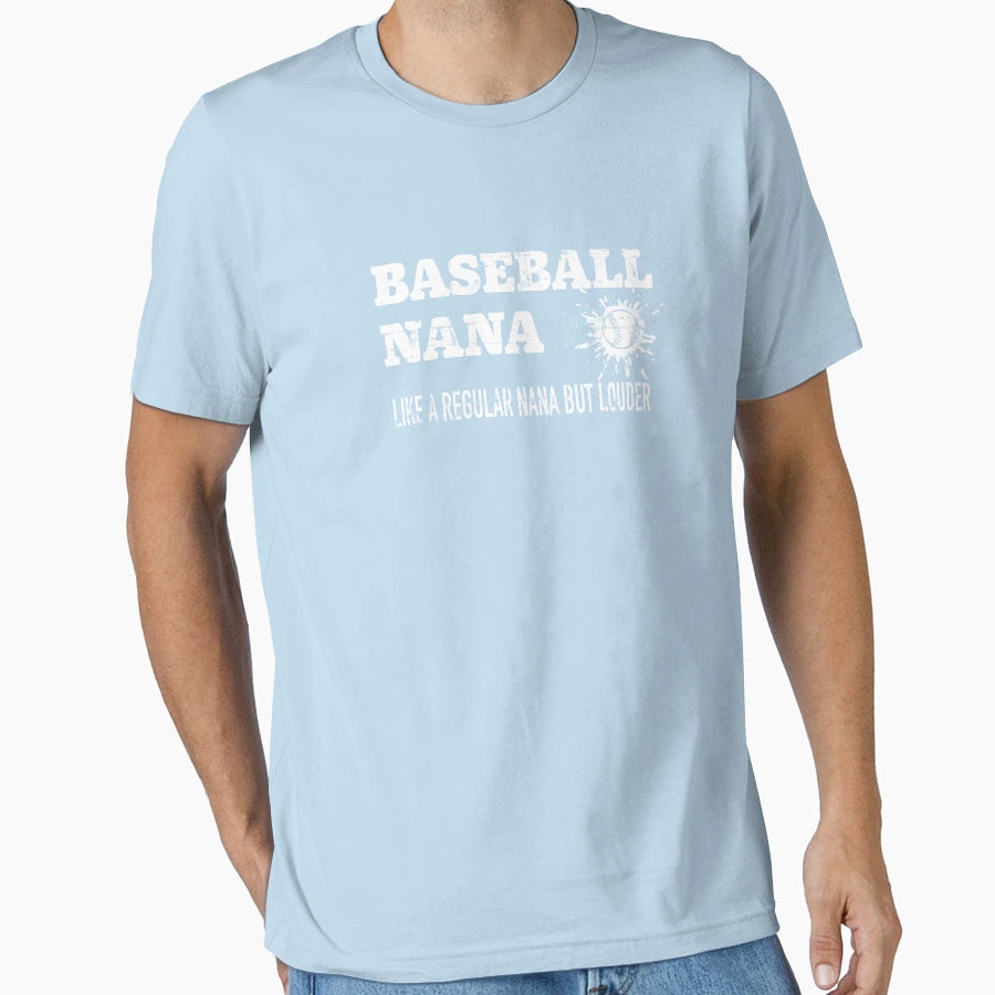 Baseball Nana Regular But Louder Fan Gift T-Shirt - Streetwear Style Unisex - T-Shirt, Sweatshirt, Hoodie
