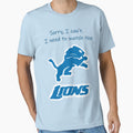 Sorry I Cant Im Watching Lions T-Shirt - Aesthetic Graphic Unisex - T-Shirt, Sweatshirt, Hoodie