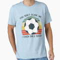 You Dont Scare Me I Coach Soccer T-Shirt - Unique Graphic Unisex - T-Shirt, Sweatshirt, Hoodie
