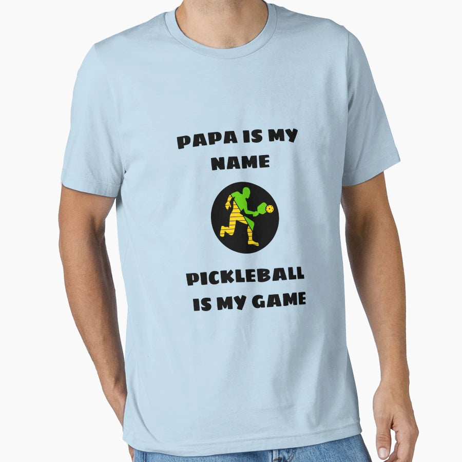 Papa Is My Name Pickleball Is My Game T-Shirt - Streetwear Style Unisex - T-Shirt, Sweatshirt, Hoodie