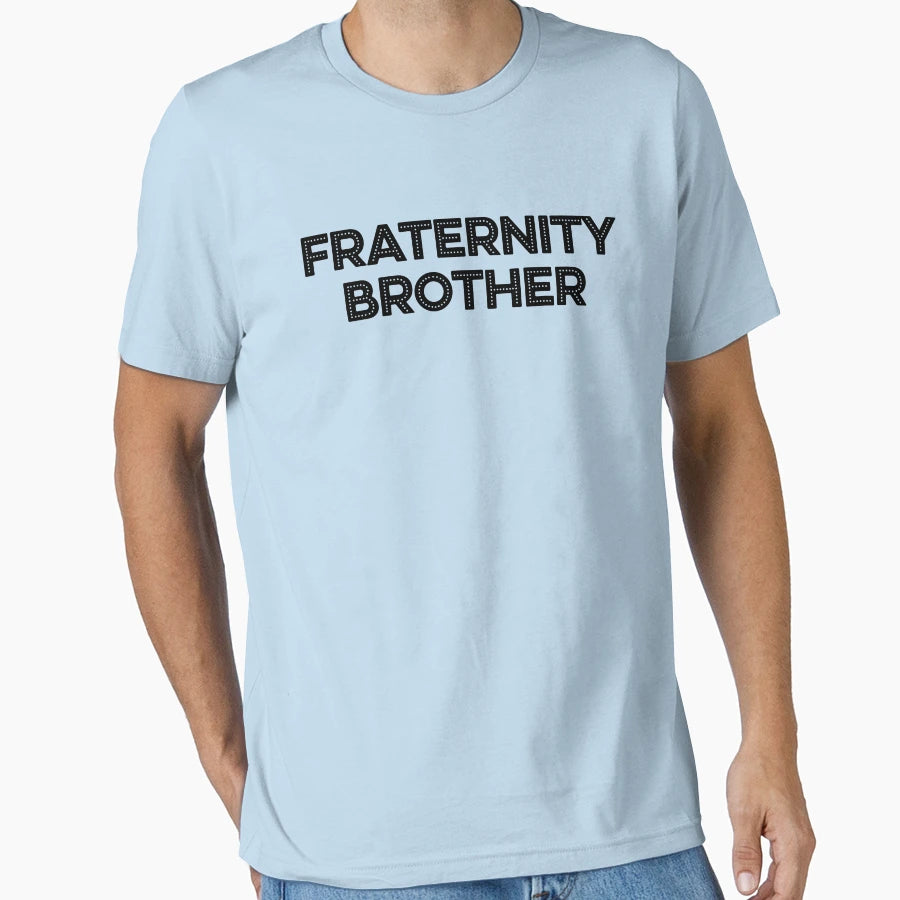 Fraternity Brother T-Shirt - Custom Art Print Men Women - T-Shirt, Sweatshirt, Hoodie