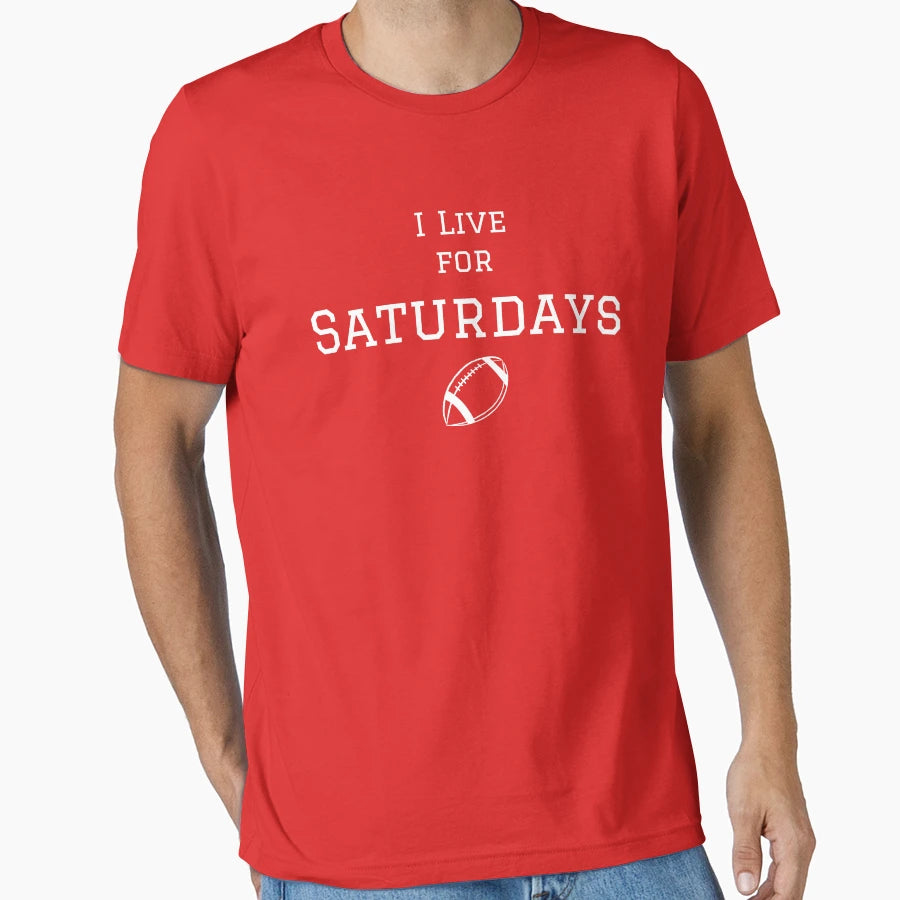 I Live Saturdays College Football T-Shirt - Trendy Graphic Unisex - T-Shirt, Sweatshirt, Hoodie