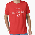 I Live Saturdays College Football T-Shirt - Trendy Graphic Unisex - T-Shirt, Sweatshirt, Hoodie