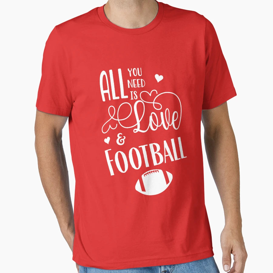 All You Need Is Love Football T-Shirt - Streetwear Style Men Women - T-Shirt, Sweatshirt, Hoodie