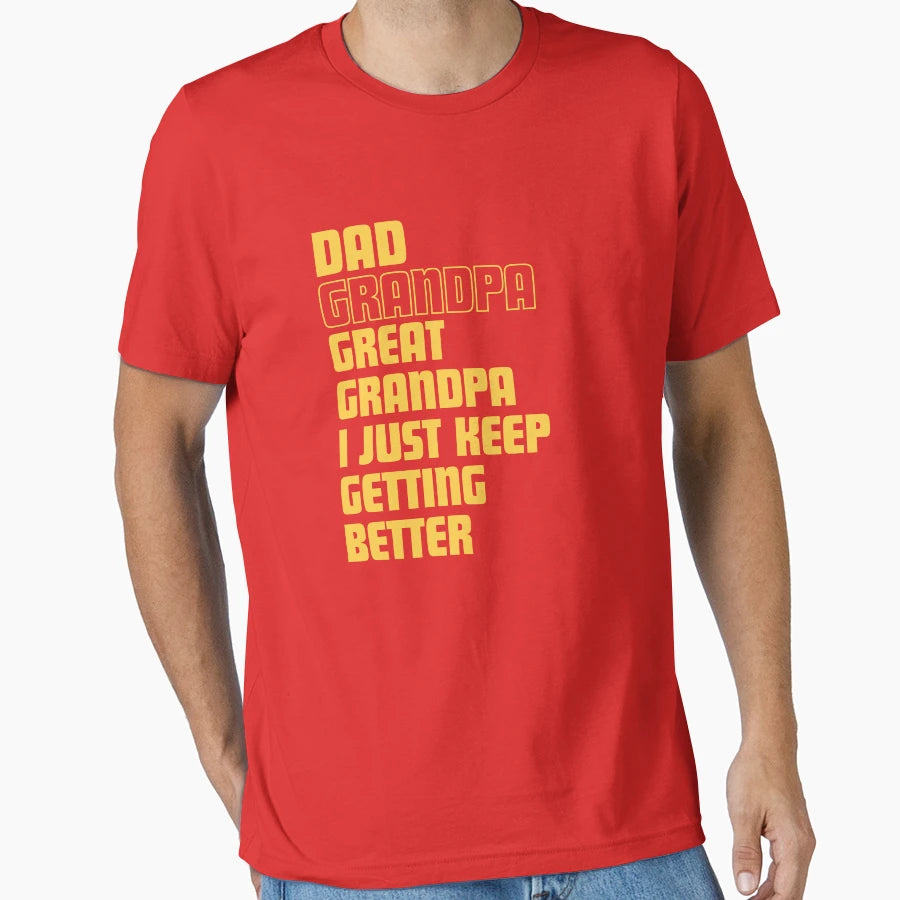 Dad Grandpa Great Grandpa I Just Keep T-Shirt - Fun Novelty Design Unisex - T-Shirt, Sweatshirt, Hoodie