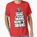Dream Big Think Big Get Big T-Shirt - Novelty Apparel for Adults - T-Shirt, Sweatshirt, Hoodie