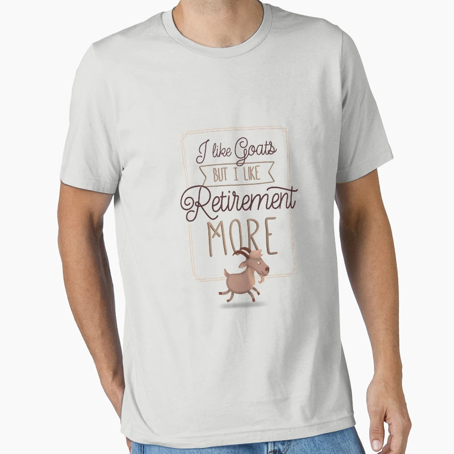 I Like Goats But I Like Retirement T-Shirt - Minimalist Print Men Women - T-Shirt, Sweatshirt, Hoodie