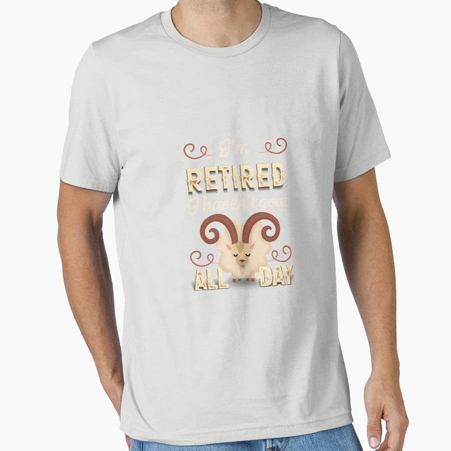 Im Retired I Havent Goat All Day T-Shirt - Aesthetic Graphic Men Women - T-Shirt, Sweatshirt, Hoodie
