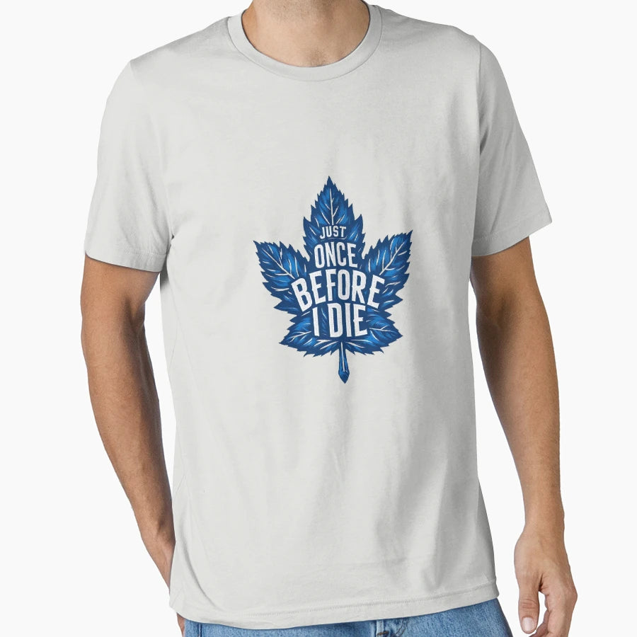 Just Once Before I Die T-Shirt - Casual Everyday Wear for Adults - T-Shirt, Sweatshirt, Hoodie