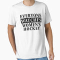 Everyone Watches Womens Hockey T-Shirt - Unique Graphic for Adults - T-Shirt, Sweatshirt, Hoodie