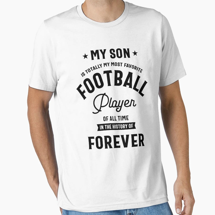 My Son Is Totally My Most Favorite T-Shirt - Custom Art Print Men Women - T-Shirt, Sweatshirt, Hoodie
