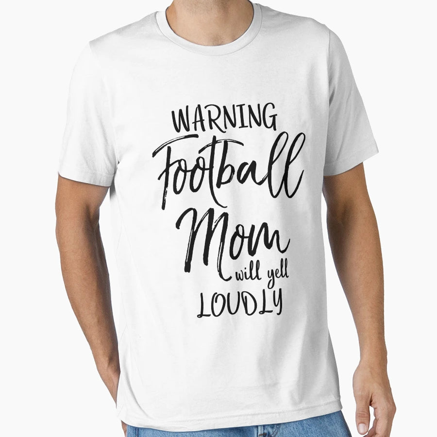 Warning Football Mom Will Yell Loudly T-Shirt - Graphic Print Men Women - T-Shirt, Sweatshirt, Hoodie