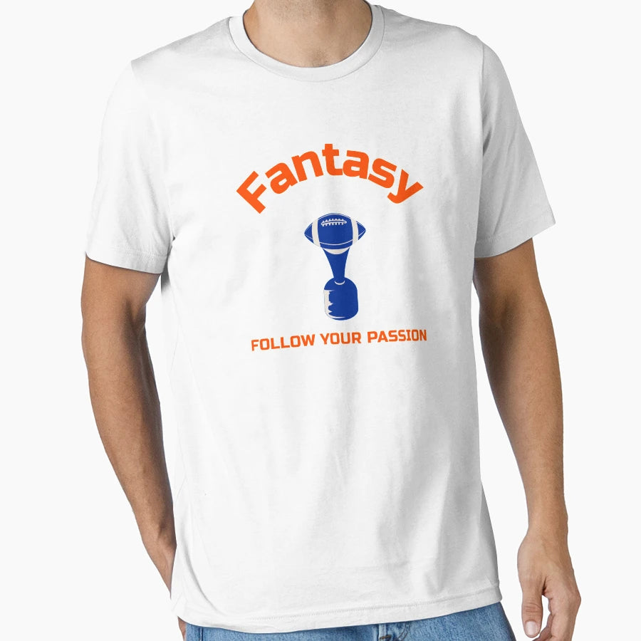 Fantasy Football Follow Your Passion T-Shirt - Streetwear Style for Adults - T-Shirt, Sweatshirt, Hoodie