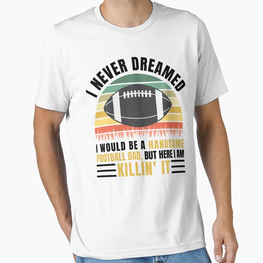 Football Dad Funny Gift T-Shirt - Unique Graphic for Adults - T-Shirt, Sweatshirt, Hoodie