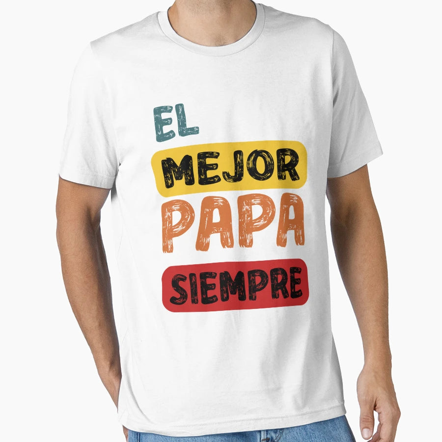 Funny El Mejor Papa Siempre El Mejor Papa T-Shirt - Graphic Print Unisex - T-Shirt, Sweatshirt, Hoodie