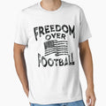 Freedom Over Football T-Shirt - Casual Everyday Wear for Adults - T-Shirt, Sweatshirt, Hoodie