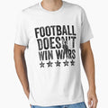 Football Doesnt Win Wars T-Shirt - Casual Everyday Wear Unisex - T-Shirt, Sweatshirt, Hoodie
