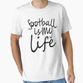 Football Is My Life Football World Cup T-Shirt - Graphic Print for Adults - T-Shirt, Sweatshirt, Hoodie
