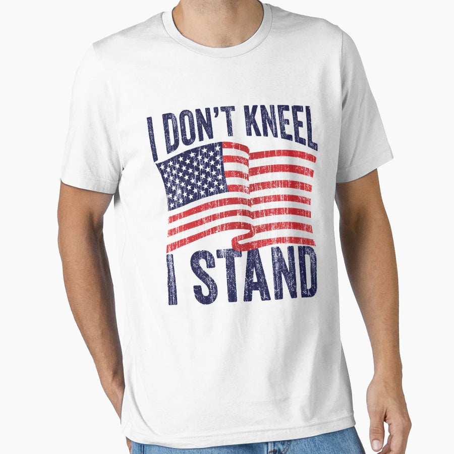 I Dont Kneel I Stand T-Shirt - Unique Graphic Unisex - T-Shirt, Sweatshirt, Hoodie